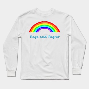 Rage and Regret Rainbows Long Sleeve T-Shirt